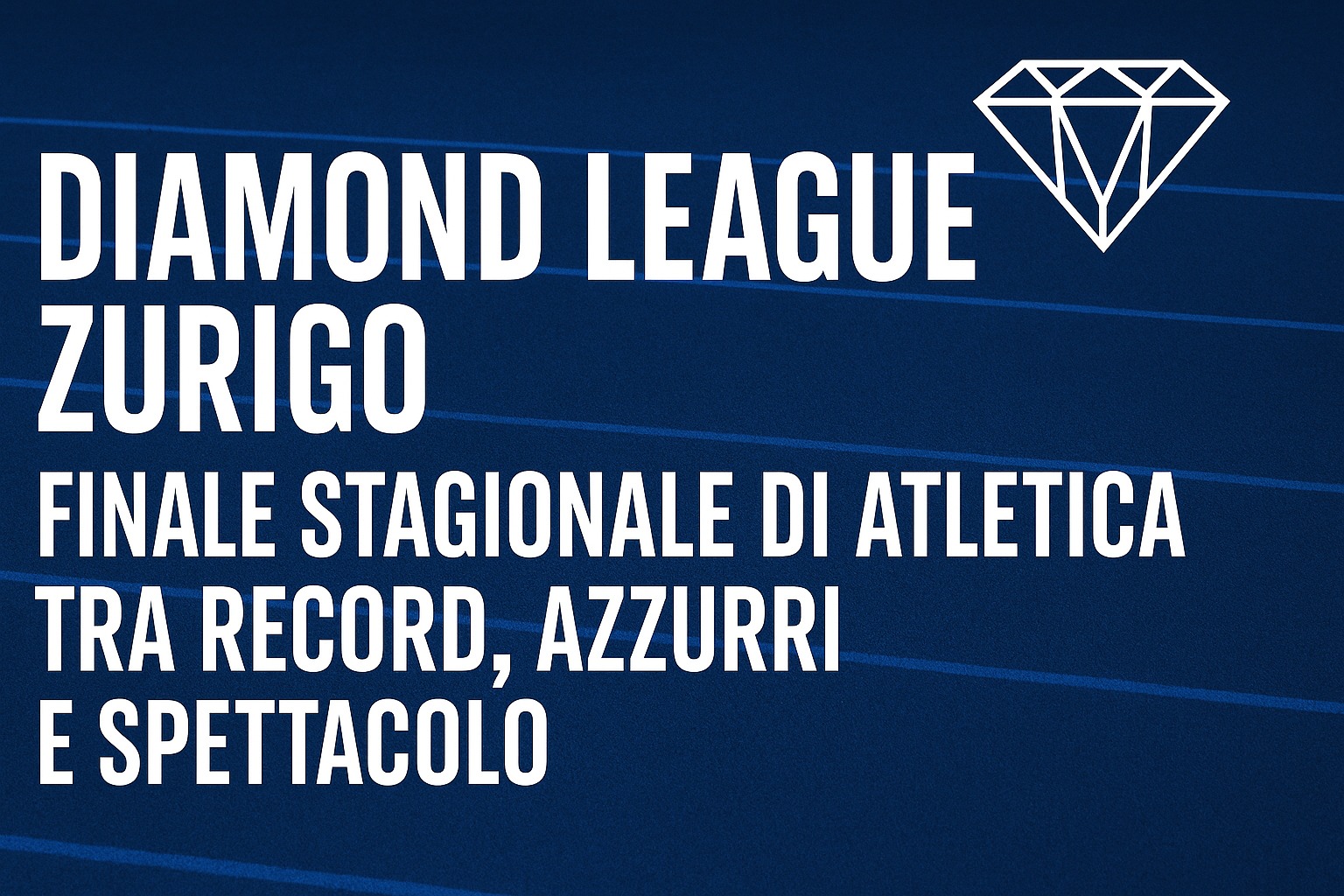 Diamond League Zurigo: Finale stagionale di atletica