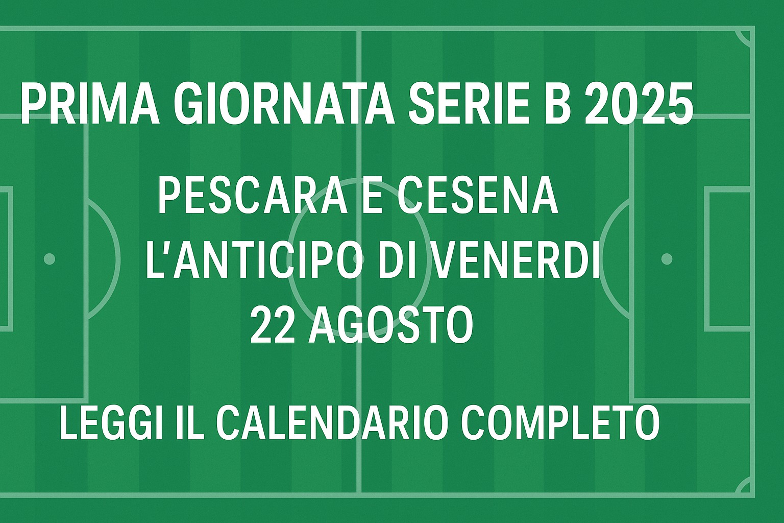Prima giornata Serie B 2025 – Al via Pescara e Cesena