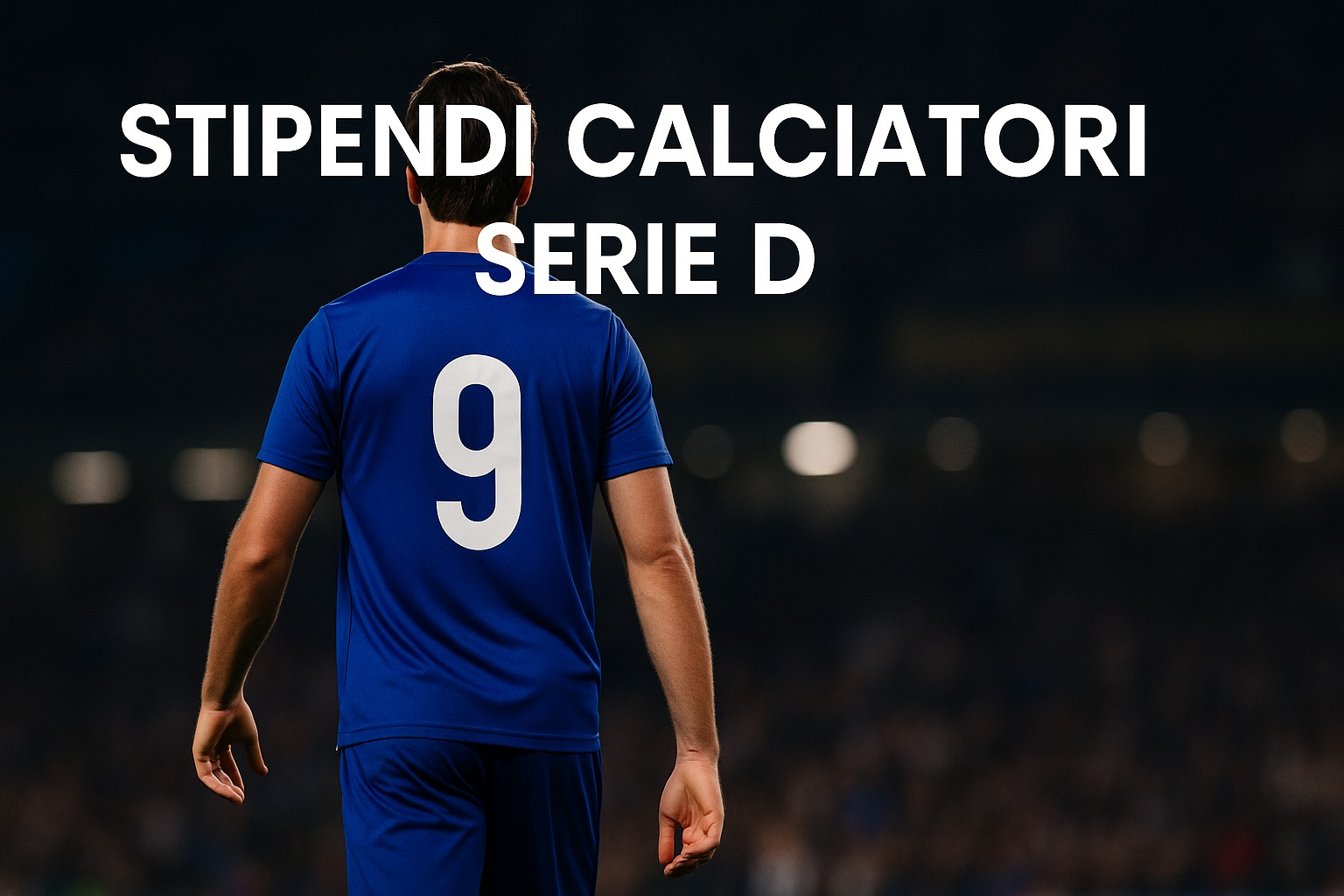 Stipendi calciatori Serie D: cifre, differenze e curiosità