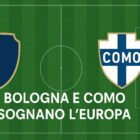 Grafica con campo da calcio stilizzato e due stemmi senza loghi nei colori di Bologna e Como, accompagnata dalla scritta “Bologna e Como in Europa”.