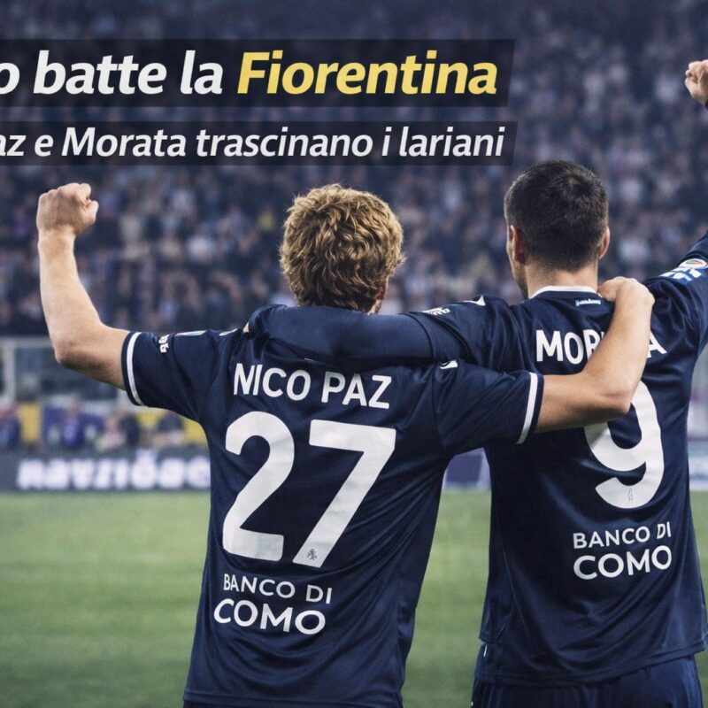 Nico Paz e Álvaro Morata in Fiorentina Como Coppa Italia visti di spalle mentre esultano abbracciati in campo con la maglia blu del Como: Nico Paz con il numero 27 e Morata con il numero 9, entrambi con un braccio alzato. In alto la scritta “Como batte la Fiorentina” e sotto “Nico Paz e Morata trascinano i lariani”, con lo stadio e i tifosi sullo sfondo sfocati.