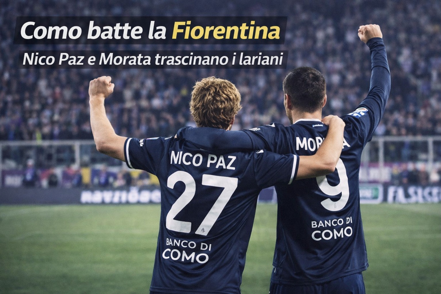 Como Fiorentina Coppa Italia 1-3: Nico Paz e Morata show