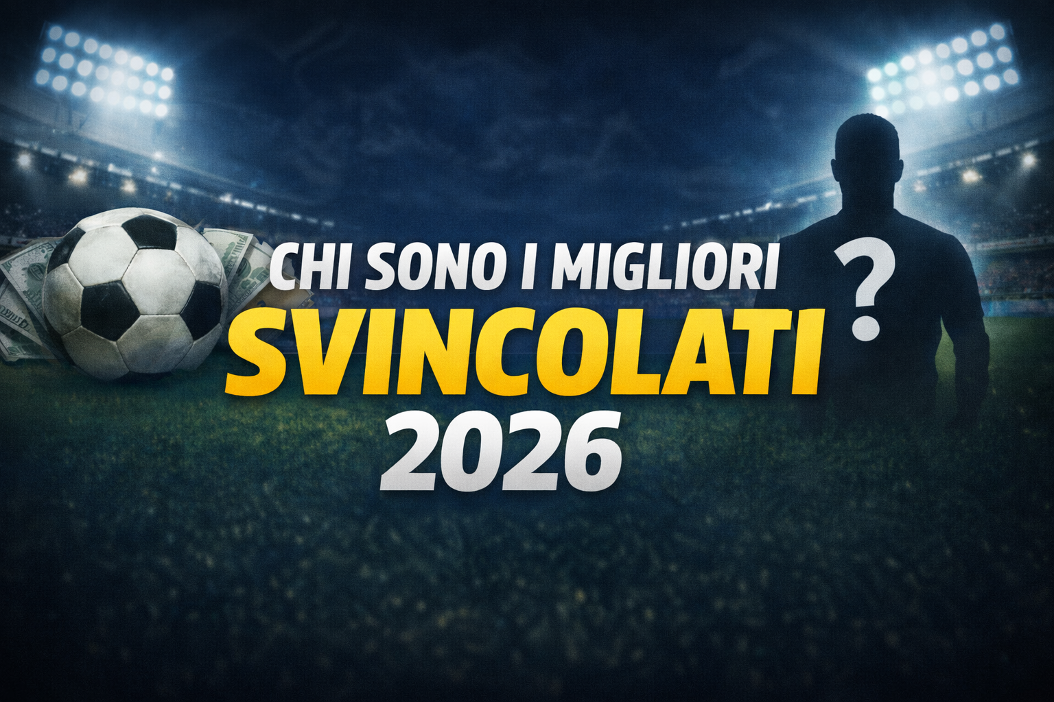 Chi sono i migliori svincolati 2026: la lista completa