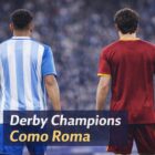 Due calciatori di spalle con maglie dai colori di Como e Roma in campo con la scritta Derby Champions Como Roma