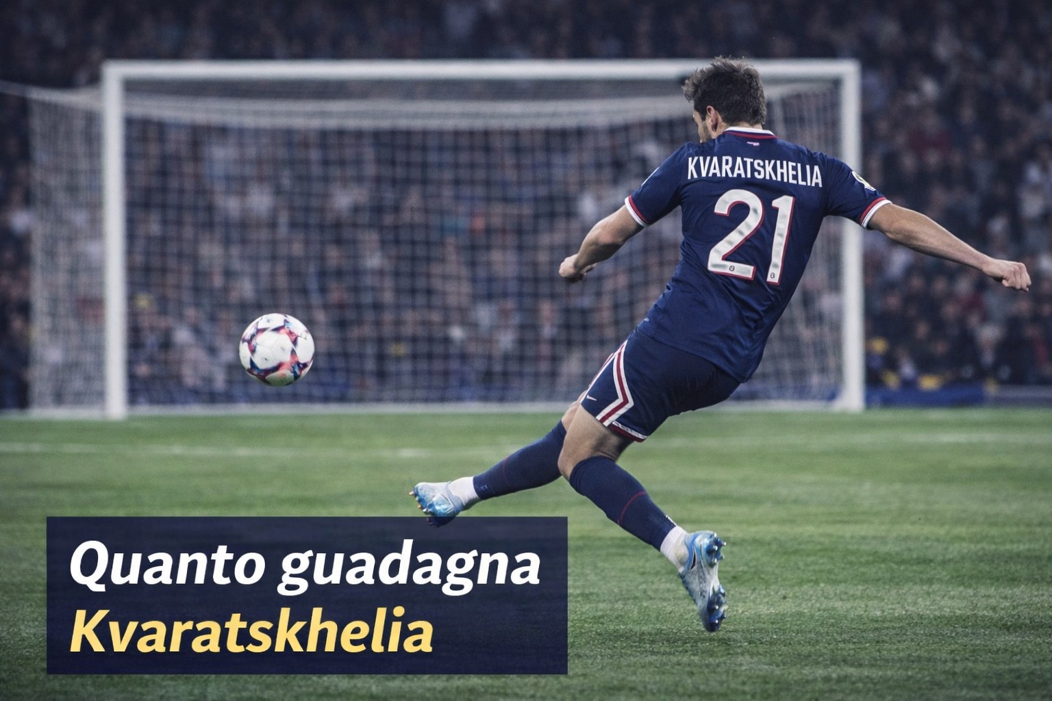 Quanto guadagna Kvaratskhelia al PSG