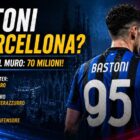 Bastoni al Barcellona: calciatore di spalle con maglia nerazzurra e grafica mercato con valutazione 70 milioni