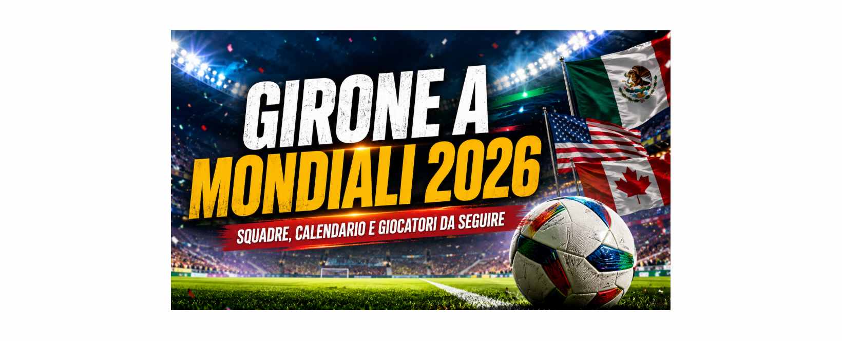 Girone A Mondiali 2026: calendario, favorite e giocatori da seguire
