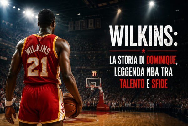 Wilkins di spalle su un campo NBA, immagine illustrata dedicata alla storia di Dominique Wilkins tra talento, schiacciate e sfide della sua carriera.