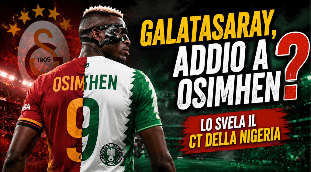 Osimhen lascia il Galatasaray: l’annuncio dalla Nigeria