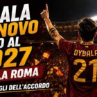 Dybala rinnovo fino al 2027 con la Roma: calciatore di spalle con maglia dai colori giallorossi che esulta a braccia alzate in uno stadio illuminato, grafica editoriale dedicata ai dettagli del nuovo accordo.