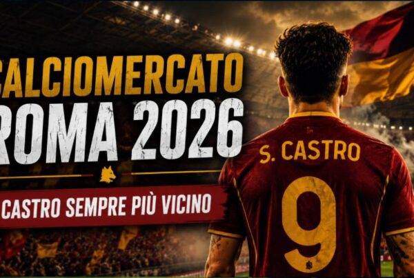 Calciomercato Roma 2026: immagine editoriale con un calciatore di spalle in maglia giallorossa ispirata alla Roma, all'interno di uno stadio illuminato, con il titolo dedicato all'arrivo di Santiago Castro e ai movimenti di mercato della stagione 2026 2027.