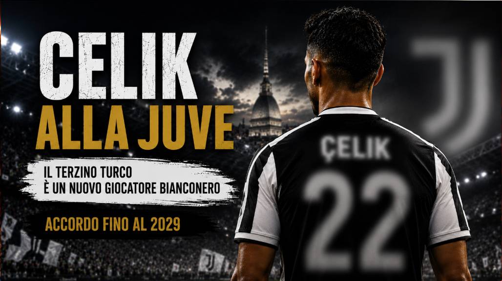 Celik alla Juve: blitz bianconero, accordo fino al 2029