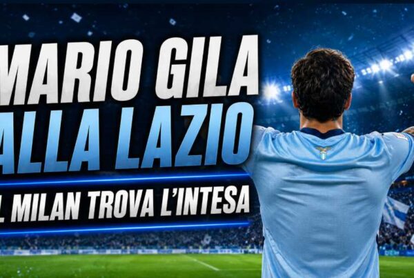 Mario Gila alla Lazio rappresentato in una grafica editoriale con un calciatore di spalle in maglia celeste ispirata alla Lazio, stadio illuminato e titolo "Mario Gila alla Lazio" con sottotitolo "Il Milan trova l'intesa".
