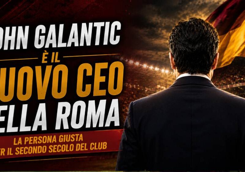 Nuovo CEO della Roma: immagine editoriale con un dirigente in abito visto di spalle davanti a uno stadio illuminato, nei colori bordeaux e oro, con il titolo "John Galantic è il nuovo CEO della Roma".