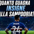 Quanto guadagna Insigne alla Sampdoria? Grafica editoriale con Lorenzo Insigne di spalle in una maglia ispirata ai colori della Sampdoria, stadio illuminato e titolo in evidenza dedicato al suo nuovo stipendio.