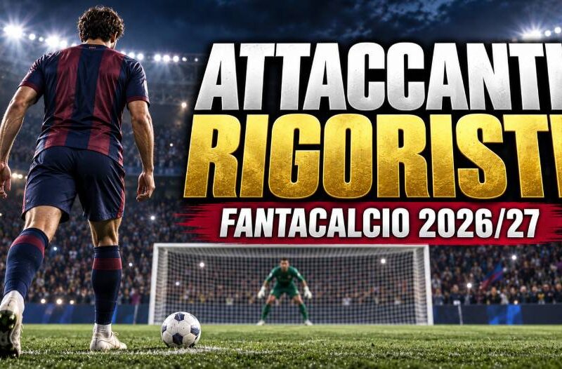 Attaccanti rigoristi Fantacalcio 2026/27: calciatore di spalle pronto a battere un calcio di rigore.