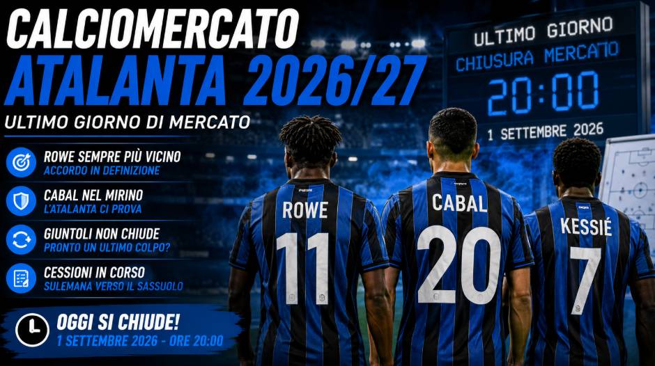 Calciomercato Atalanta 2026/27: ultime trattative prima del gong