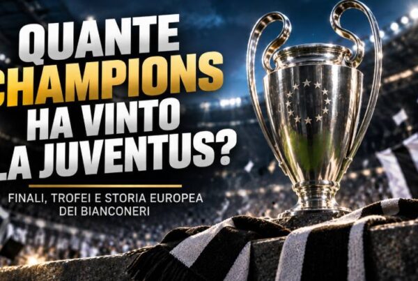 Quante Champions ha vinto la Juventus: trofeo europeo in uno stadio con ambientazione bianconera.
