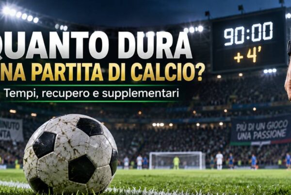 Quanto dura una partita di calcio: campo, pallone e cronometro con 90 minuti e recupero