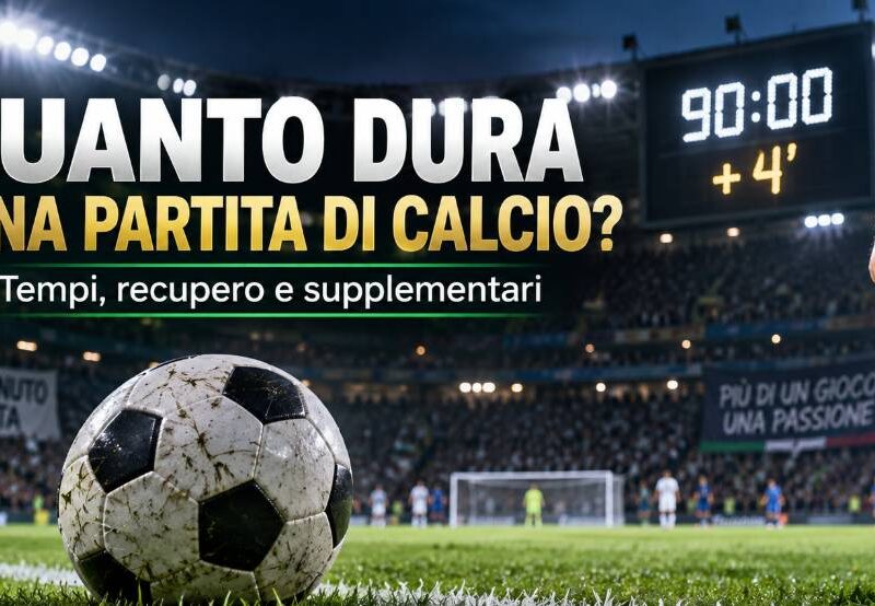Quanto dura una partita di calcio: campo, pallone e cronometro con 90 minuti e recupero